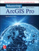 Mastering ArcGIS Pro ISE by Maribeth Price