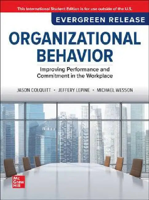 Organizational Behavior: Improving Performance and Commitment in the Workplace: 2025 Release ISE by Jason Colquitt