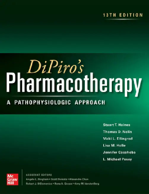 Dipiro's Pharmacotherapy: A Pathophysiologic Approach, 13th Edition by Stuart T. Haines, Thomas D. Nolin, Vicki Ellingrod