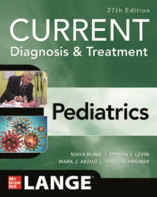 Current Diagnosis & Treatment Pediatrics, 27th Edition by Maya Bunik