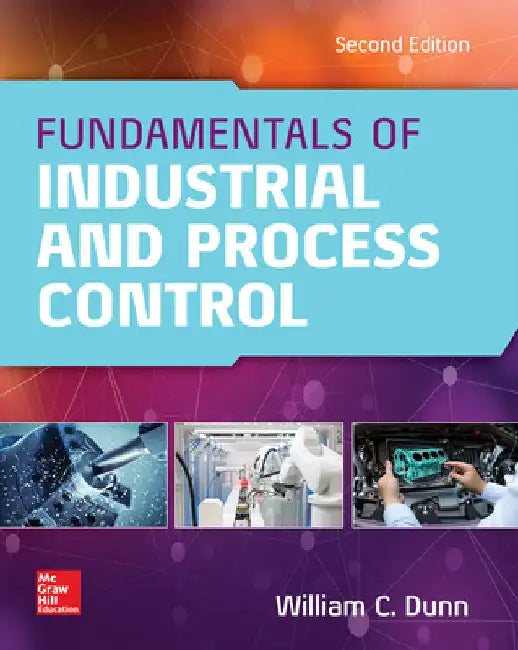 Fundamentals of Industrial Instrumentation and Process Control 2e (Pb) by William C. Dunn