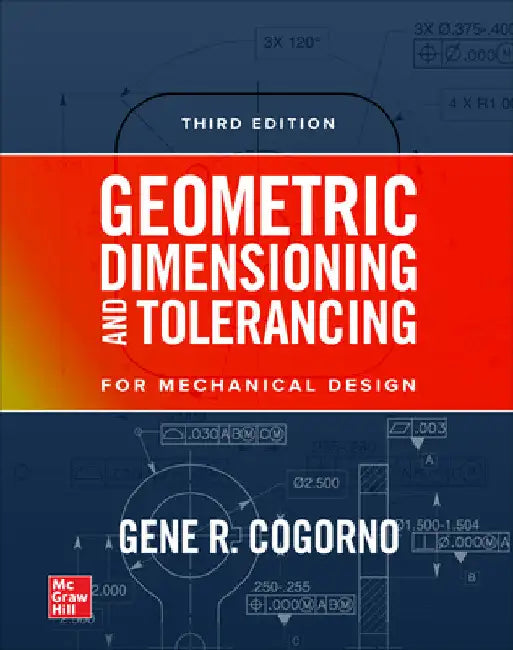 Geometric Dimensioning and Tolerancing, 3/E (Pb) by Gene R. Cogorno