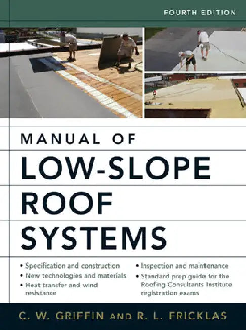 Manual of Low-Slope Roof Systems 4e (Pb) by C. W. Griffin
