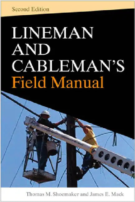 Lineman and Cableman's Field Manual 2e (Pb) by Shoemaker, Thomas M.