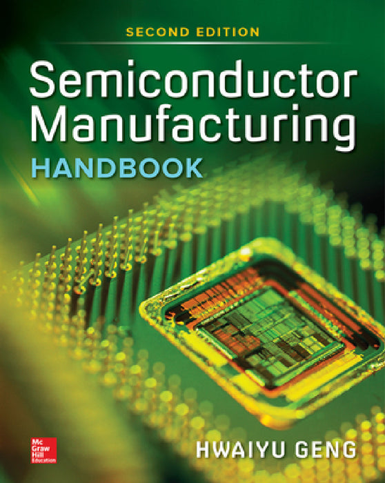 Semiconductor Manufacturing Handbook 2e (Pb) by Hwaiyu Geng