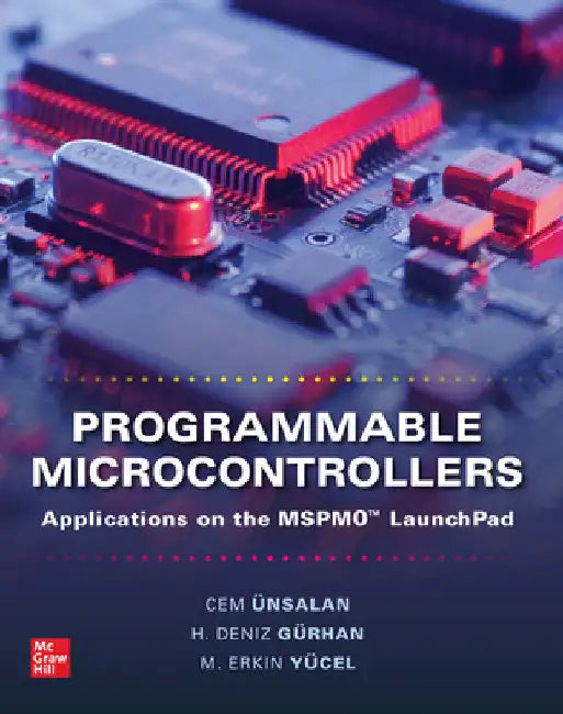 Programmable Microcontrollers: Applications on the Mspm0 Launchpad by Cem Unsalan