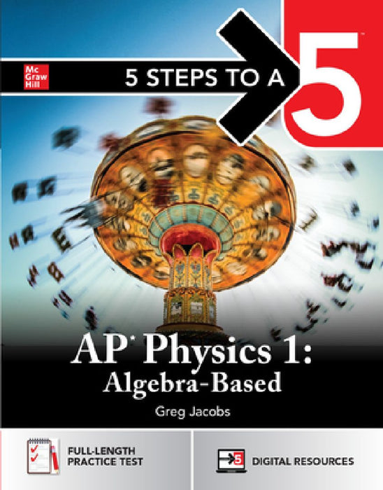 5 Steps to a 5: AP Physics 1 2025: Practice AP Tests + AP Content Review + Digital Exams by Greg Jacobs