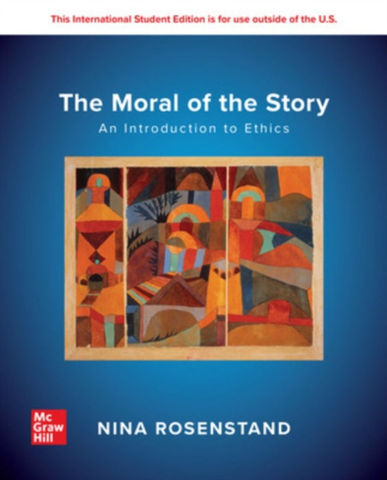 The Moral of the Story: An Introduction to Ethics: 2024 Release ISE