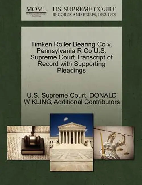 Timken Roller Bearing Co V. Pennsylvania R Co U.S. Supreme Court Transcript of Record with Supporting Pleadings by Donald W. Kling