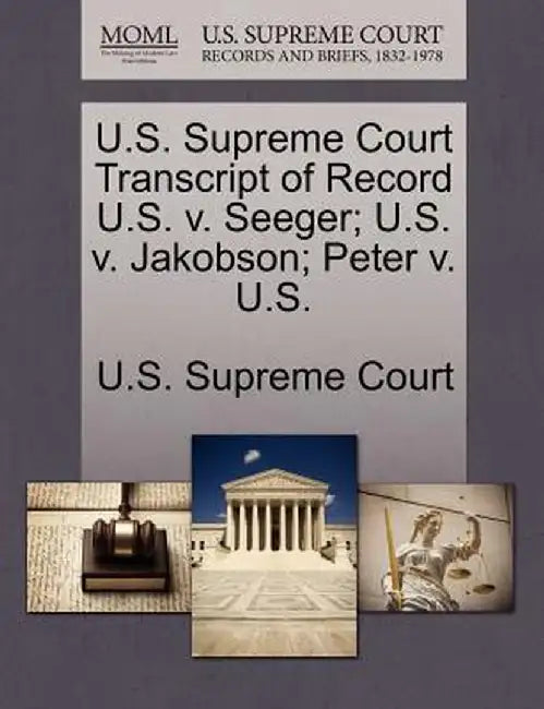 U.S. Supreme Court Transcript of Record U.S. V. Seeger; U.S. V. Jakobson; Peter V. U.S. by U. S. Supreme Court