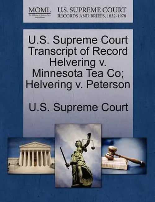 U.S. Supreme Court Transcript of Record Helvering V. Minnesota Tea Co; Helvering V. Peterson by U. S. Supreme Court