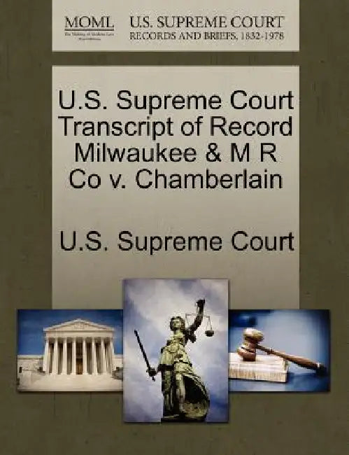 U.S. Supreme Court Transcript of Record Milwaukee & M R Co v. Chamberlain by U. S. Supreme Court