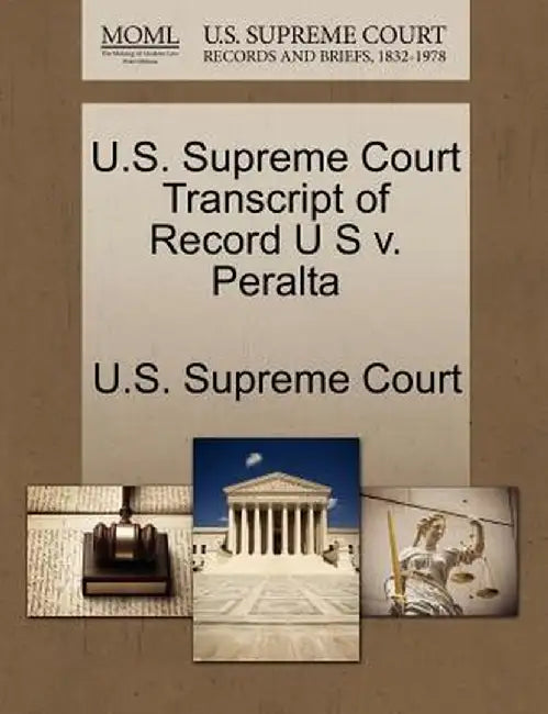U.S. Supreme Court Transcript of Record U S V. Peralta by U. S. Supreme Court