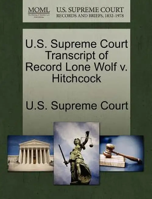 U.S. Supreme Court Transcript of Record Lone Wolf V. Hitchcock by U. S. Supreme Court