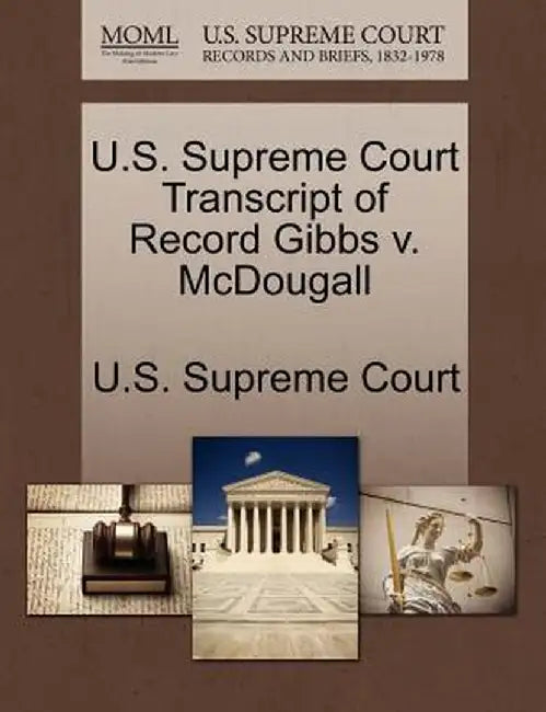 U.S. Supreme Court Transcript of Record Gibbs V. McDougall by U. S. Supreme Court
