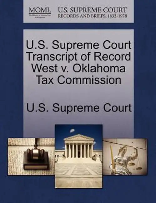 U.S. Supreme Court Transcript of Record West V. Oklahoma Tax Commission by U. S. Supreme Court