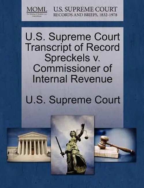 U.S. Supreme Court Transcript of Record Spreckels V. Commissioner of Internal Revenue by U. S. Supreme Court