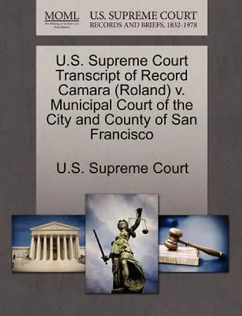 U.S. Supreme Court Transcript of Record Camara (Roland) V. Municipal Court of the City and County of San Francisco by U. S. Supreme Court