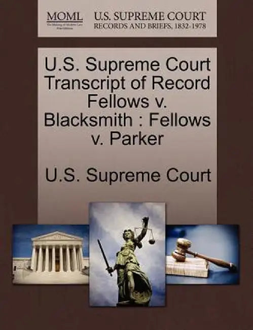 U.S. Supreme Court Transcript of Record Fellows V. Blacksmith: Fellows V. Parker by U. S. Supreme Court