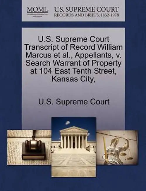 U.S. Supreme Court Transcript of Record William Marcus et al., Appellants, V. Search Warrant of Property at 104 East Tenth Street, Kansas City, by U. S. Supreme Court