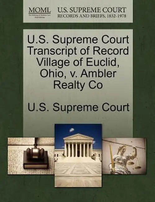 U.S. Supreme Court Transcript of Record Village of Euclid, Ohio, V. Ambler Realty Co by U. S. Supreme Court