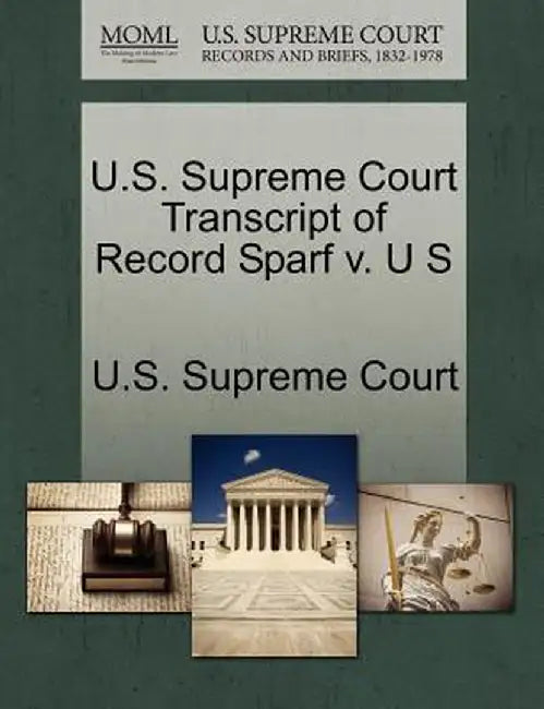 U.S. Supreme Court Transcript of Record Sparf V. U S by U. S. Supreme Court