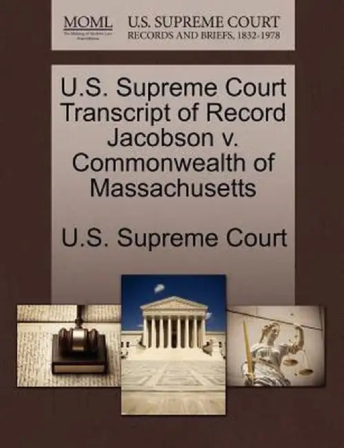 U.S. Supreme Court Transcript of Record Jacobson V. Commonwealth of Massachusetts by U. S. Supreme Court