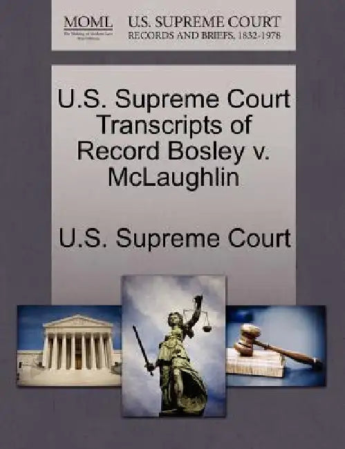 U.S. Supreme Court Transcripts of Record Bosley v. McLaughlin by U. S. Supreme Court