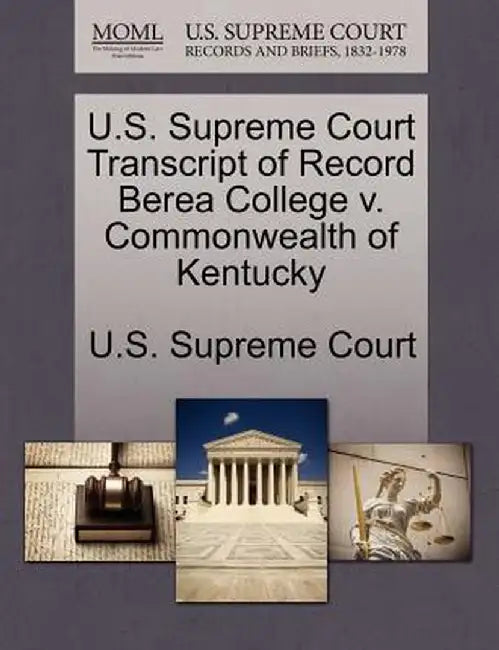 U.S. Supreme Court Transcript of Record Berea College V. Commonwealth of Kentucky by U. S. Supreme Court