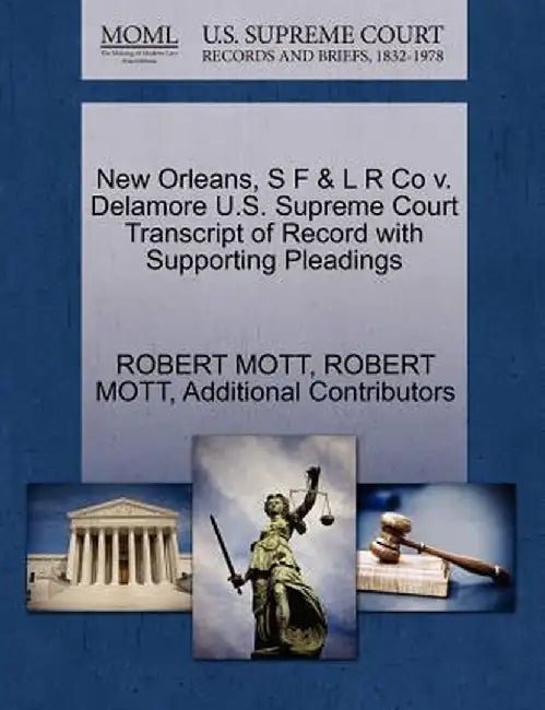 New Orleans, S F & L R Co V. Delamore U.S. Supreme Court Transcript of Record with Supporting Pleadings by Robert Mott