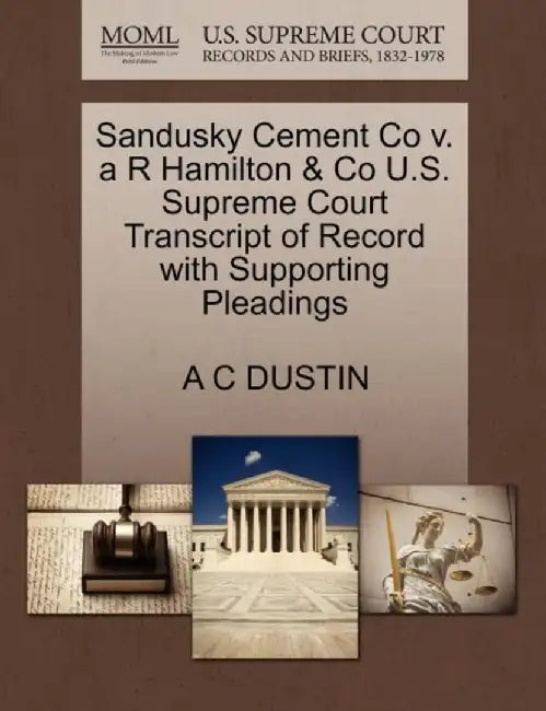 Sandusky Cement Co V. A R Hamilton & Co U.S. Supreme Court Transcript Of RecordÃ  by A. C. Dustin