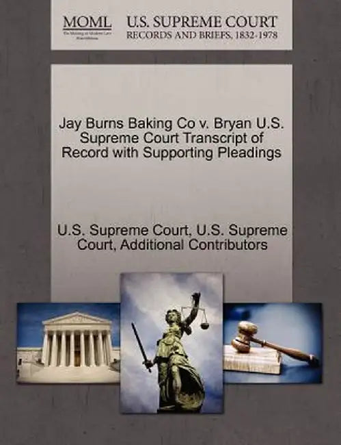 Jay Burns Baking Co V. Bryan U.S. Supreme Court Transcript of Record with Supporting Pleadings by Additional Contributors