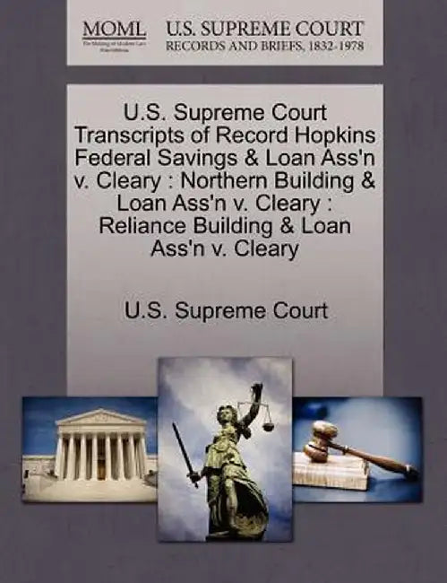 U.S. Supreme Court Transcripts of Record Hopkins Federal Savings & Loan Ass'n V. Cleary: Northern Building & Loan Ass'n V. Cleary: Reliance Building & by U. S. Supreme Court