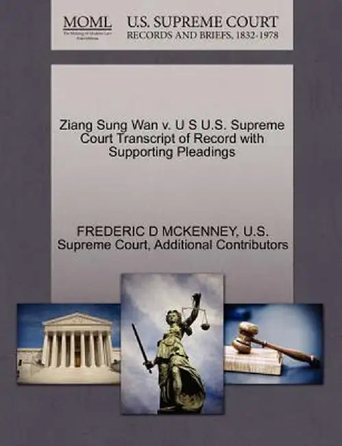 Ziang Sung WAN V. U S U.S. Supreme Court Transcript of Record with Supporting Pleadings by Frederic D. McKenney
