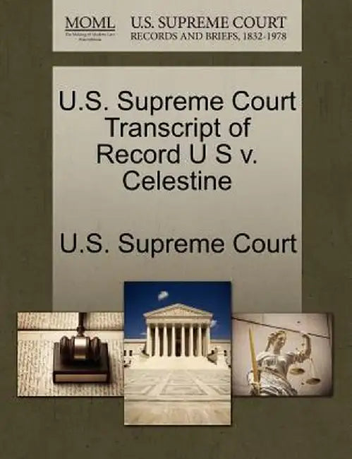 U.S. Supreme Court Transcript of Record U S V. Celestine by U. S. Supreme Court