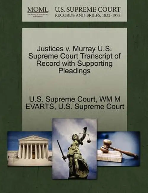 Justices V. Murray U.S. Supreme Court Transcript of Record with Supporting Pleadings by Wm M. Evarts