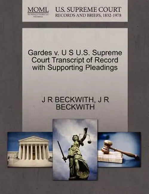 Gardes V. U S U.S. Supreme Court Transcript of Record with Supporting Pleadings by J. R. Beckwith