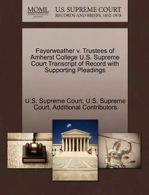 Fayerweather V. Trustees of Amherst College U.S. Supreme Court Transcript of Record with Supporting Pleadings by Additional Contributors