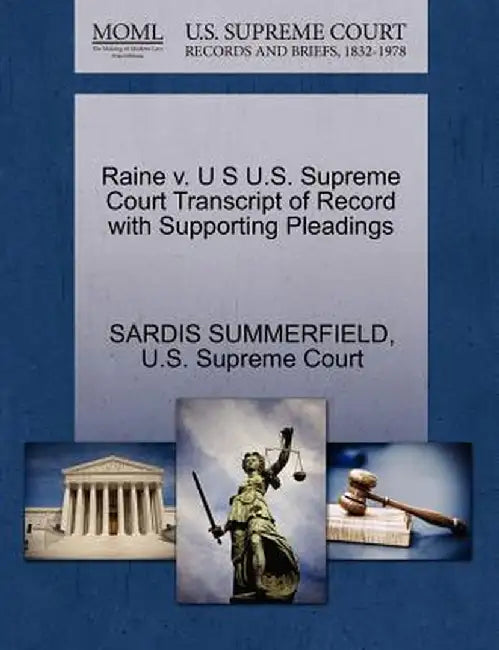 Raine V. U S U.S. Supreme Court Transcript of Record with Supporting Pleadings by Sardis Summerfield