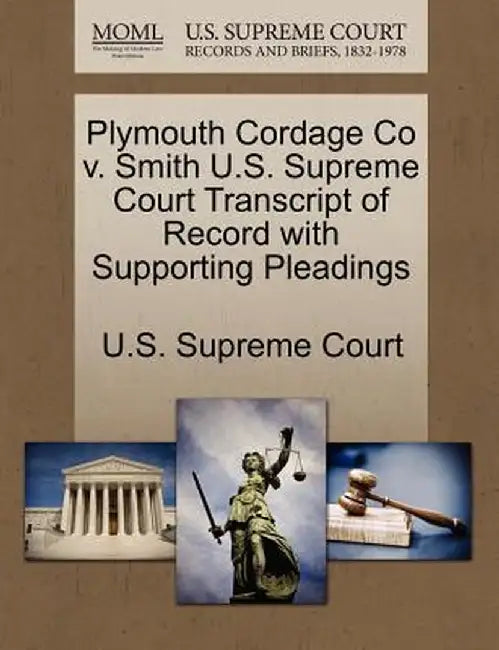 Plymouth Cordage Co V. Smith U.S. Supreme Court Transcript of Record with Supporting Pleadings by U. S. Supreme Court