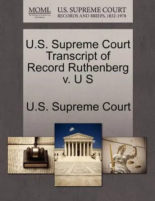 U.S. Supreme Court Transcript of Record Ruthenberg V. U S by U. S. Supreme Court