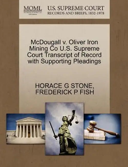 McDougall V. Oliver Iron Mining Co U.S. Supreme Court Transcript of Record with Supporting Pleadings by Horace G. Stone