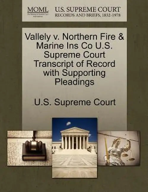 Vallely V. Northern Fire & Marine Ins Co U.S. Supreme Court Transcript of Record with Supporting Pleadings by U. S. Supreme Court