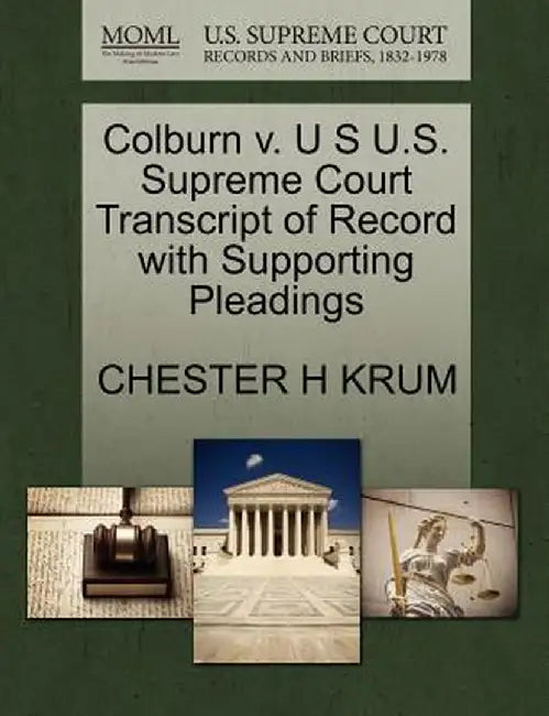 Colburn V. U S U.S. Supreme Court Transcript of Record with Supporting Pleadings by Chester H. Krum