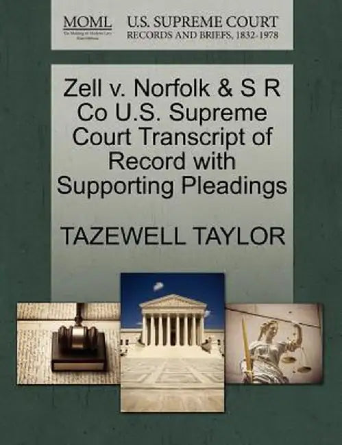 Zell V. Norfolk & S R Co U.S. Supreme Court Transcript of Record with Supporting Pleadings by Tazewell Taylor