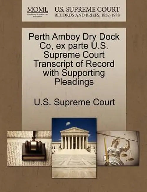 Perth Amboy Dry Dock Co, Ex Parte U.S. Supreme Court Transcript of Record with Supporting Pleadings by U. S. Supreme Court