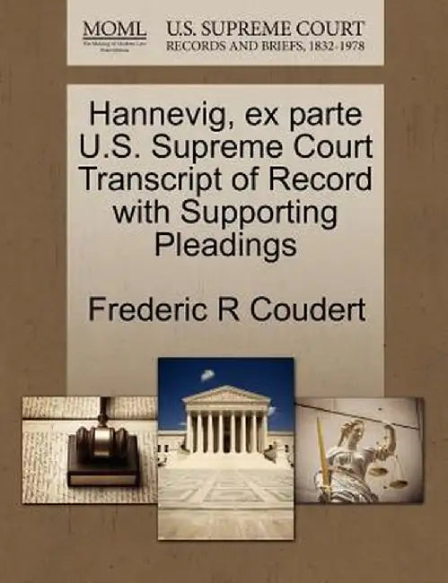 Hannevig, Ex Parte U.S. Supreme Court Transcript of Record with Supporting Pleadings by Frederic R. Coudert