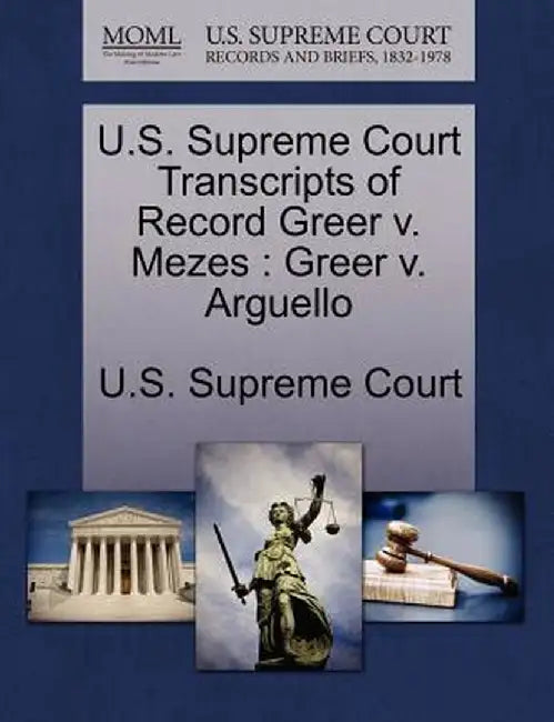 U.S. Supreme Court Transcripts of Record Greer V. Mezes: Greer V. Arguello by U. S. Supreme Court