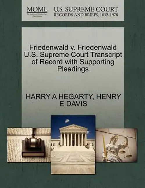 Friedenwald V. Friedenwald U.S. Supreme Court Transcript of Record with Supporting Pleadings by Harry A. Hegarty