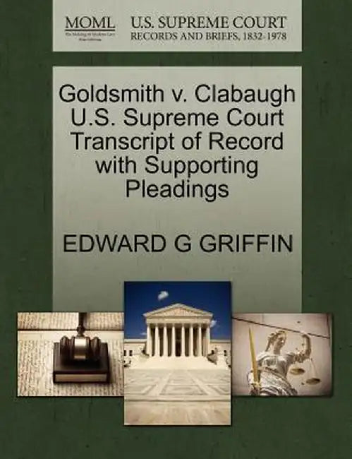 Goldsmith V. Clabaugh U.S. Supreme Court Transcript of Record with Supporting Pleadings by Edward G. Griffin